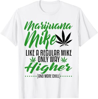 Marijuana Mike Weed 420 Funny Stoner Gift Dad Husband Son T-Shirt