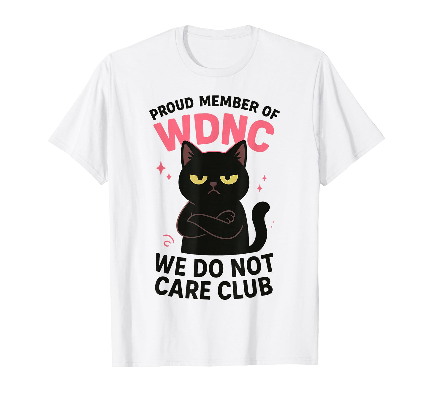 Funny WDNC Club Cat We Do Not Care Attitude T-Shirt