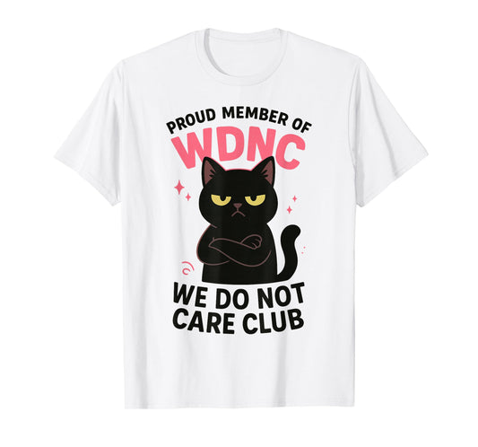 Funny WDNC Club Cat We Do Not Care Attitude T-Shirt