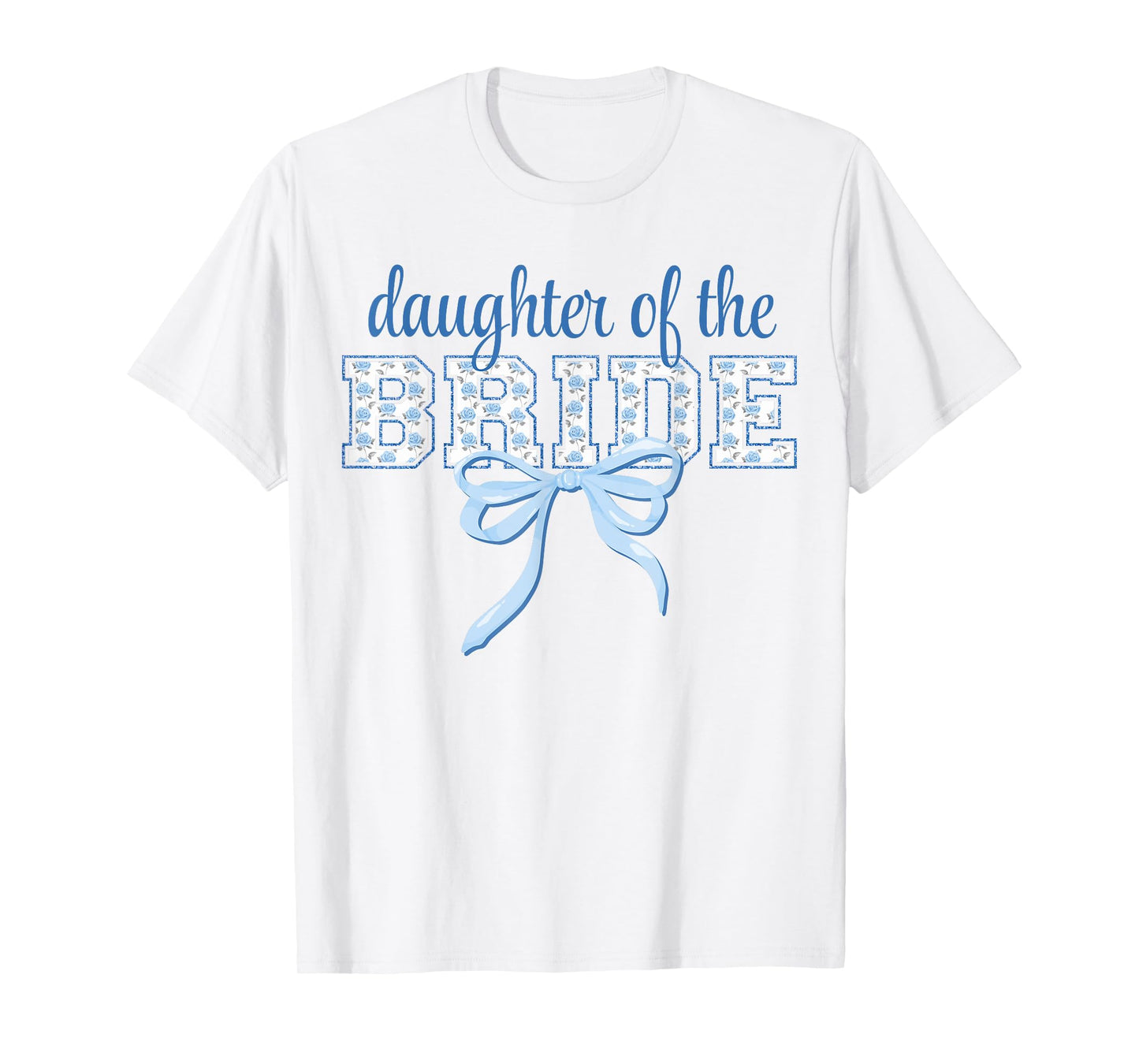 Daughter of Bride Blue Bow Coquette Floral Matching Bridal T-Shirt