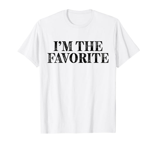 I'm The Favorite Funny Dad Mom Grandma Favorite T-Shirt