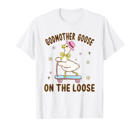 Godmother Goose On The Loose Funny Birthday Matching Family T-Shirt