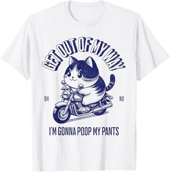 Get Out of My Way Gonna Poop My Pants Funny Adult Humor Meme T-Shirt
