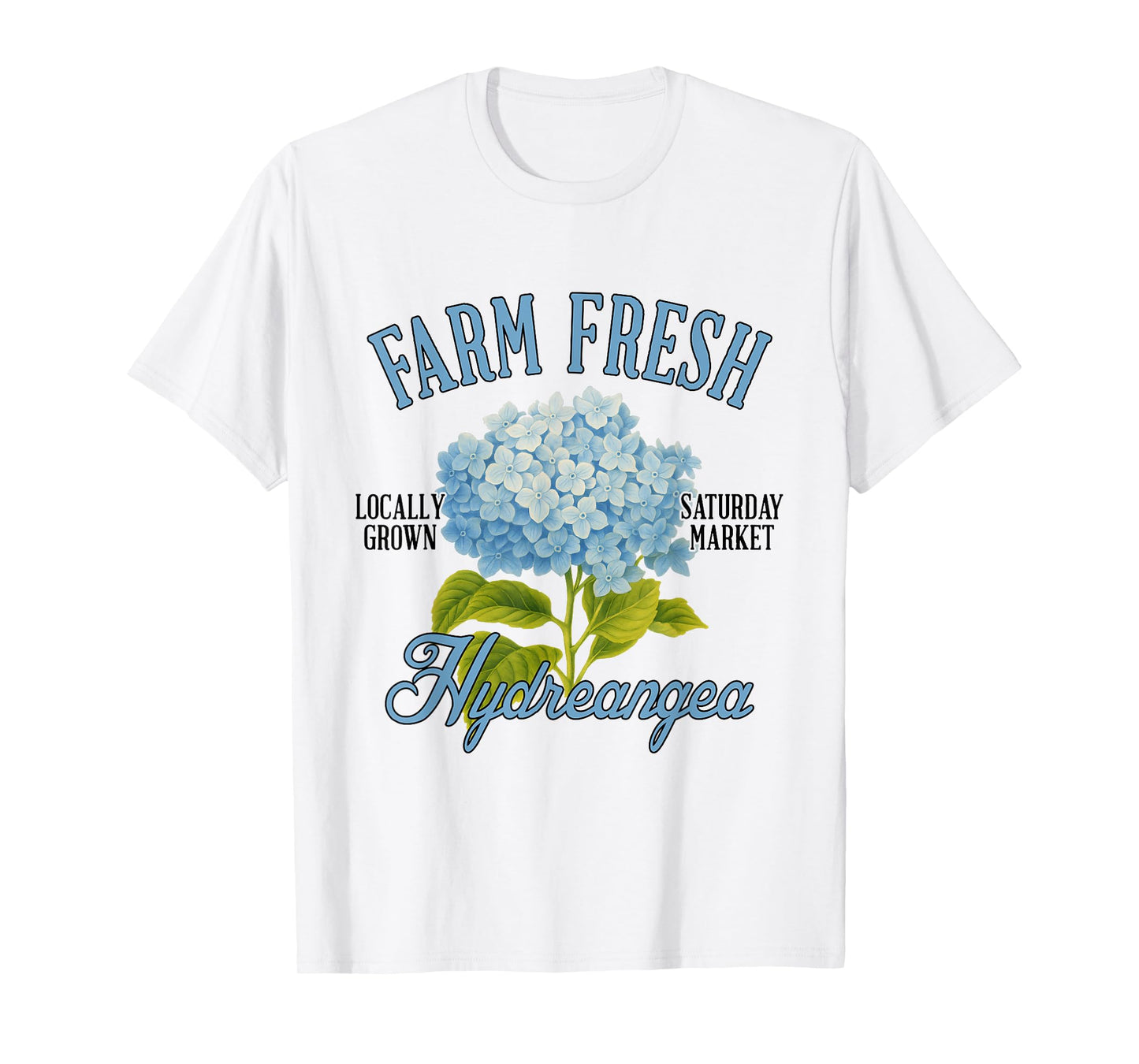 Hydrangea Farmers Market Gardening Farm A Fresh Hydrangea T-Shirt