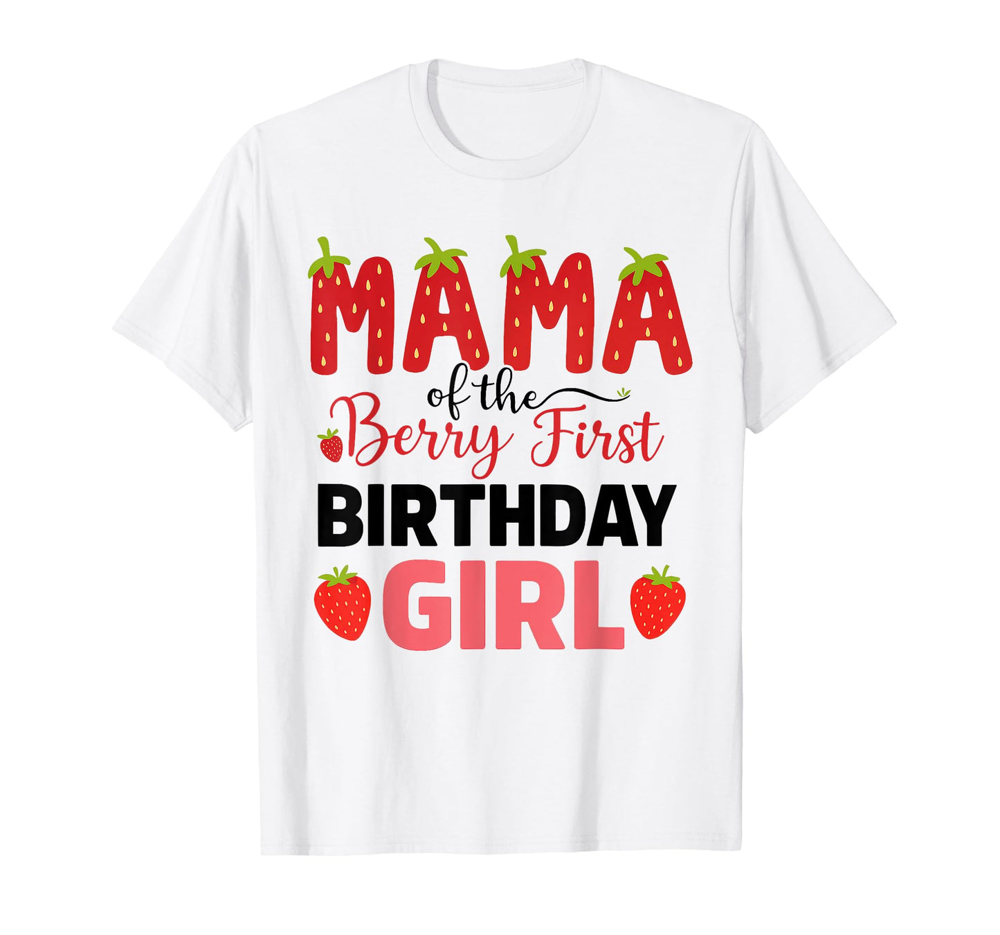 Mama Of The Berry First Birthday Of Girl Strawberry Mom T-Shirt