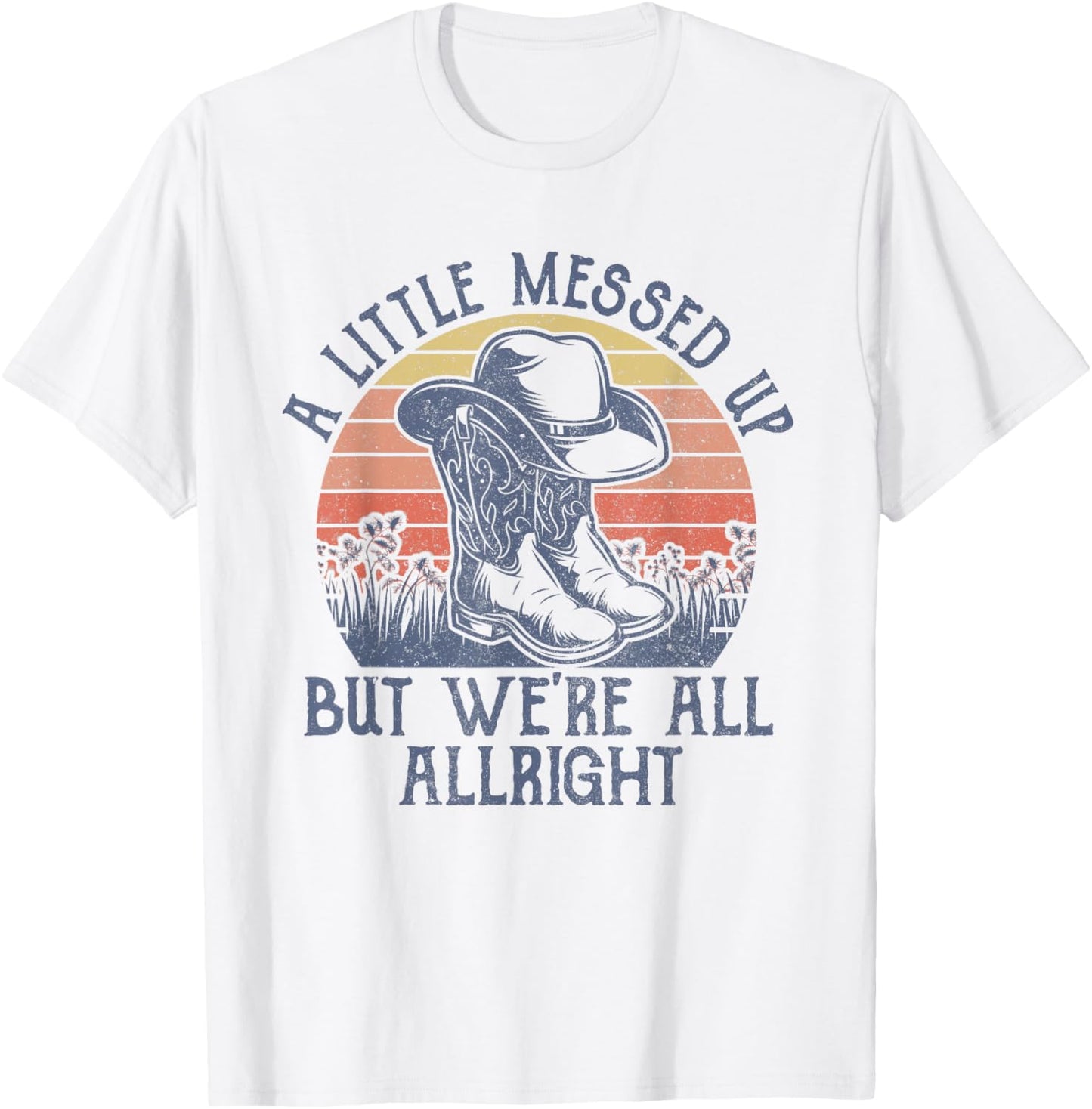 A Little Messed Up But We're All Alright Retro Country Music T-Shirt