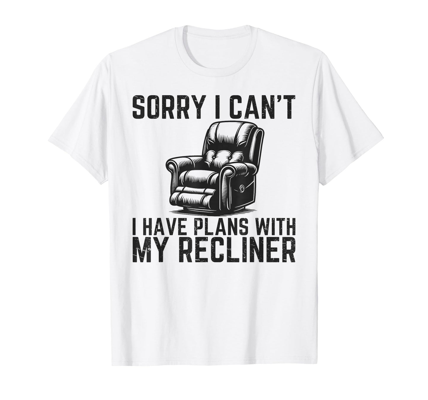Sorry I Can't I Have Plans With Recliner Funny Dad Recliner T-Shirt