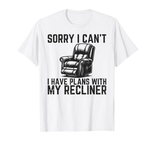 Sorry I Can't I Have Plans With Recliner Funny Dad Recliner T-Shirt