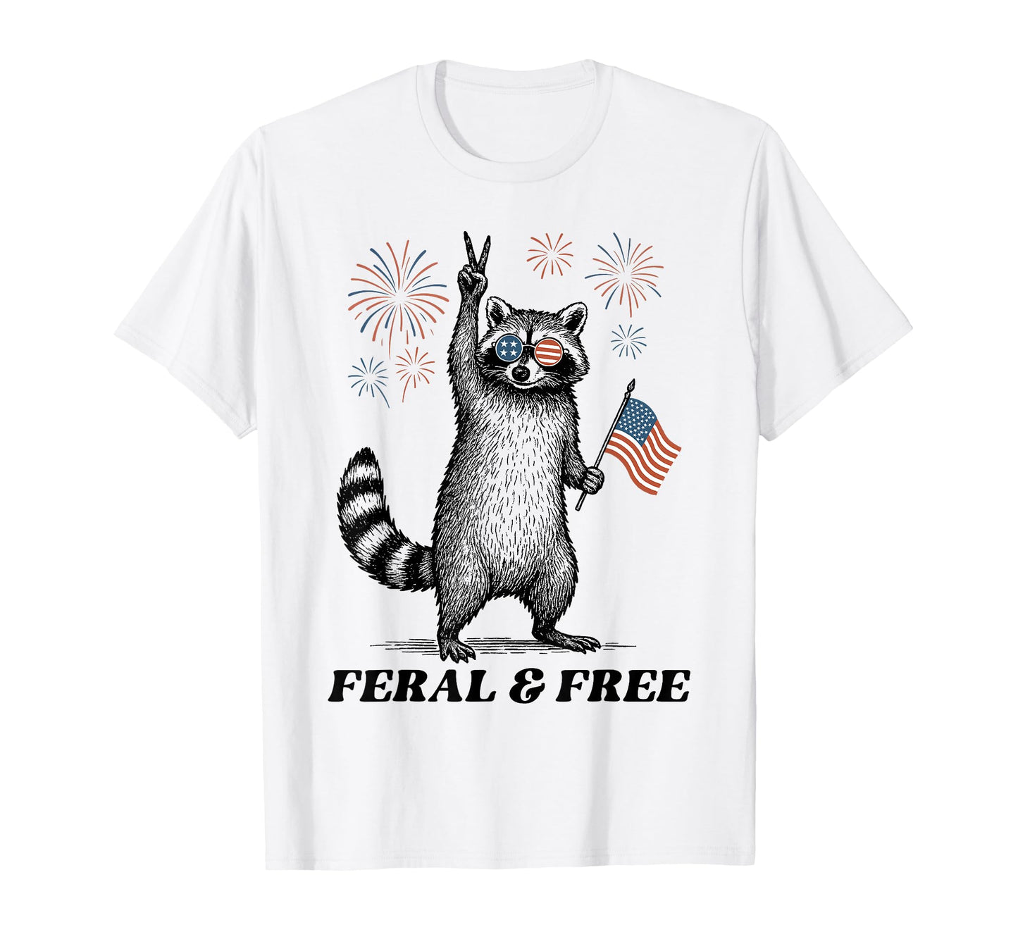 Feral & Free Funny Patriotic Racoon Feral And Free 4th July T-Shirt