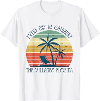 Every Day Is Saturday The Villages Florida T-Shirt