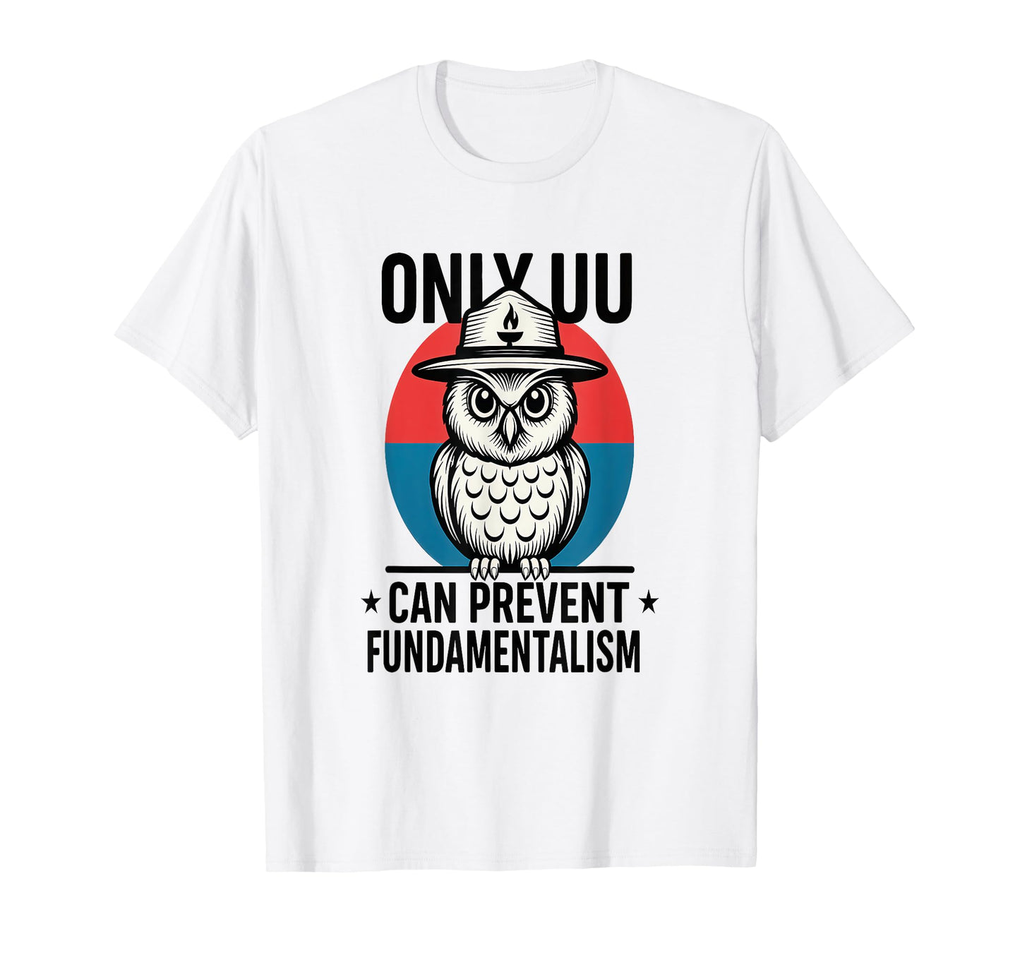 Only UU Can Prevent Fundamentalism – Funny Unitarian Owl T-Shirt