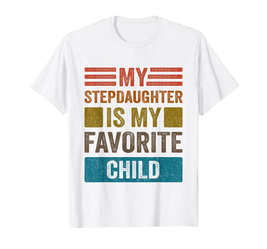 My Stepdaughter Is My Favorite Child Funny Stepmom Stepdad T-Shirt
