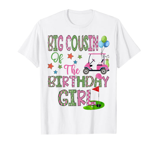 Big Cousin Of The Birthday Girl Hole In One Golf 1St Bday T-Shirt