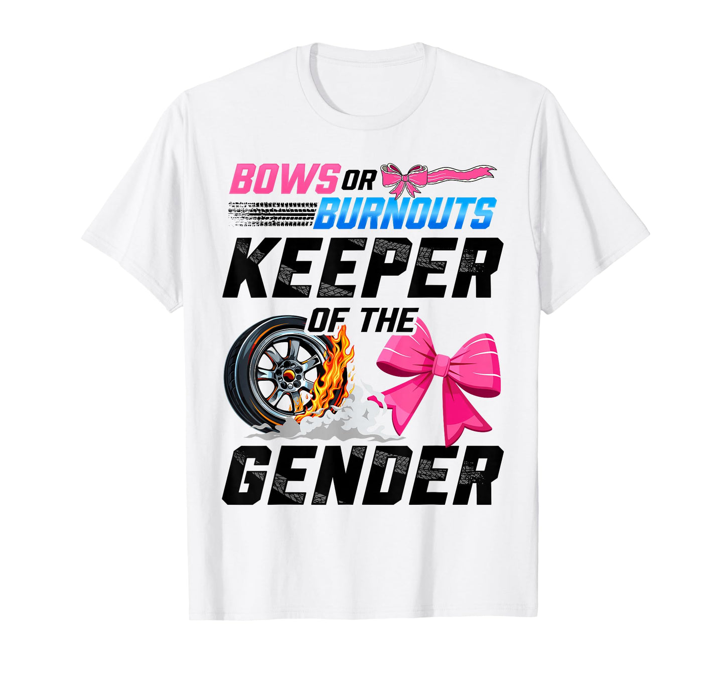 Burnouts Or Bows Gender Reveal Party Keeper of The Gender T-Shirt