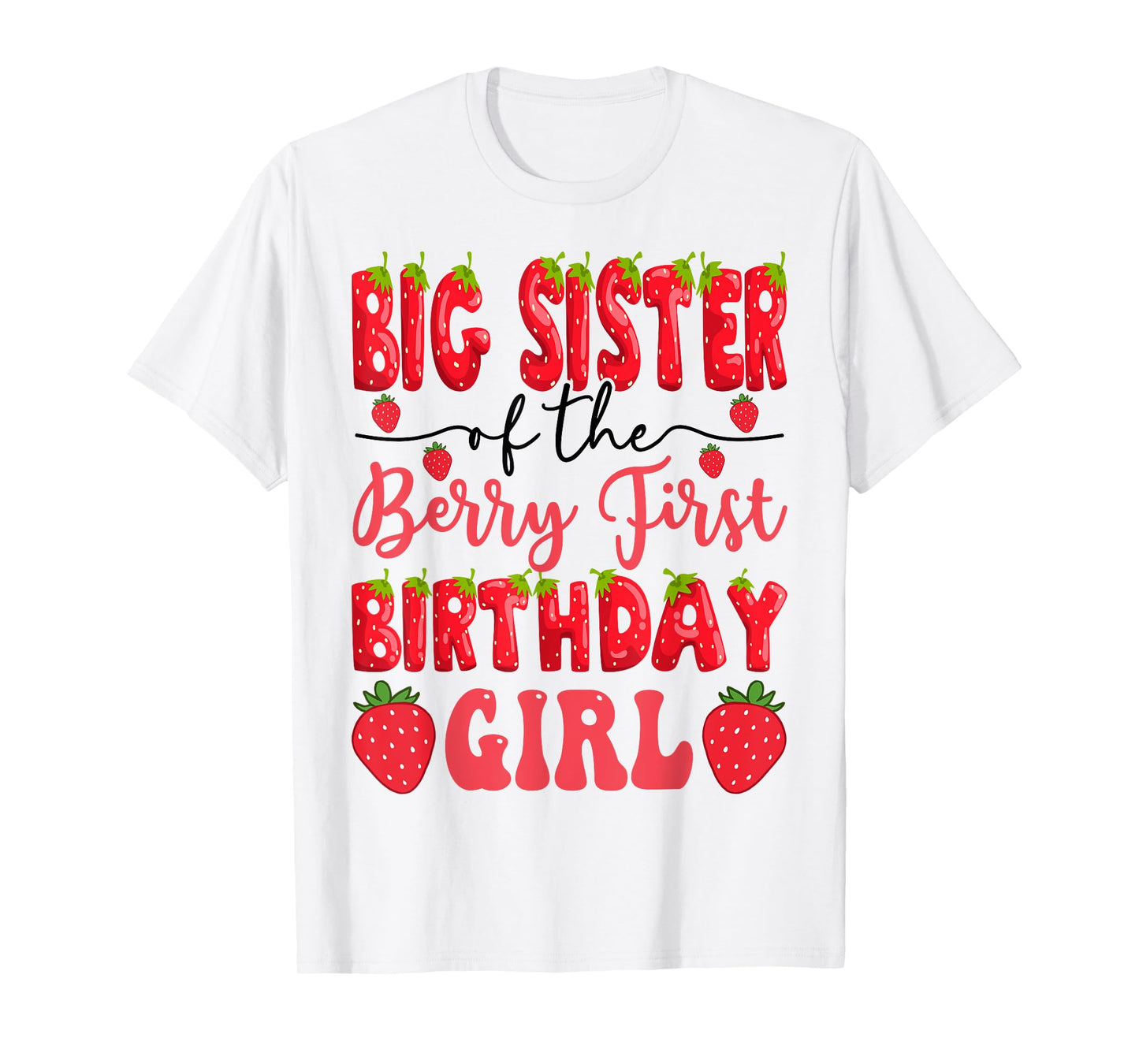 Big Sister Of The Berry First Birthday Girl Strawberry Lover T-Shirt