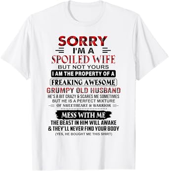 Sorry I'm A Spoiled Wife But Not Yours Grumpy Old Husband T-Shirt