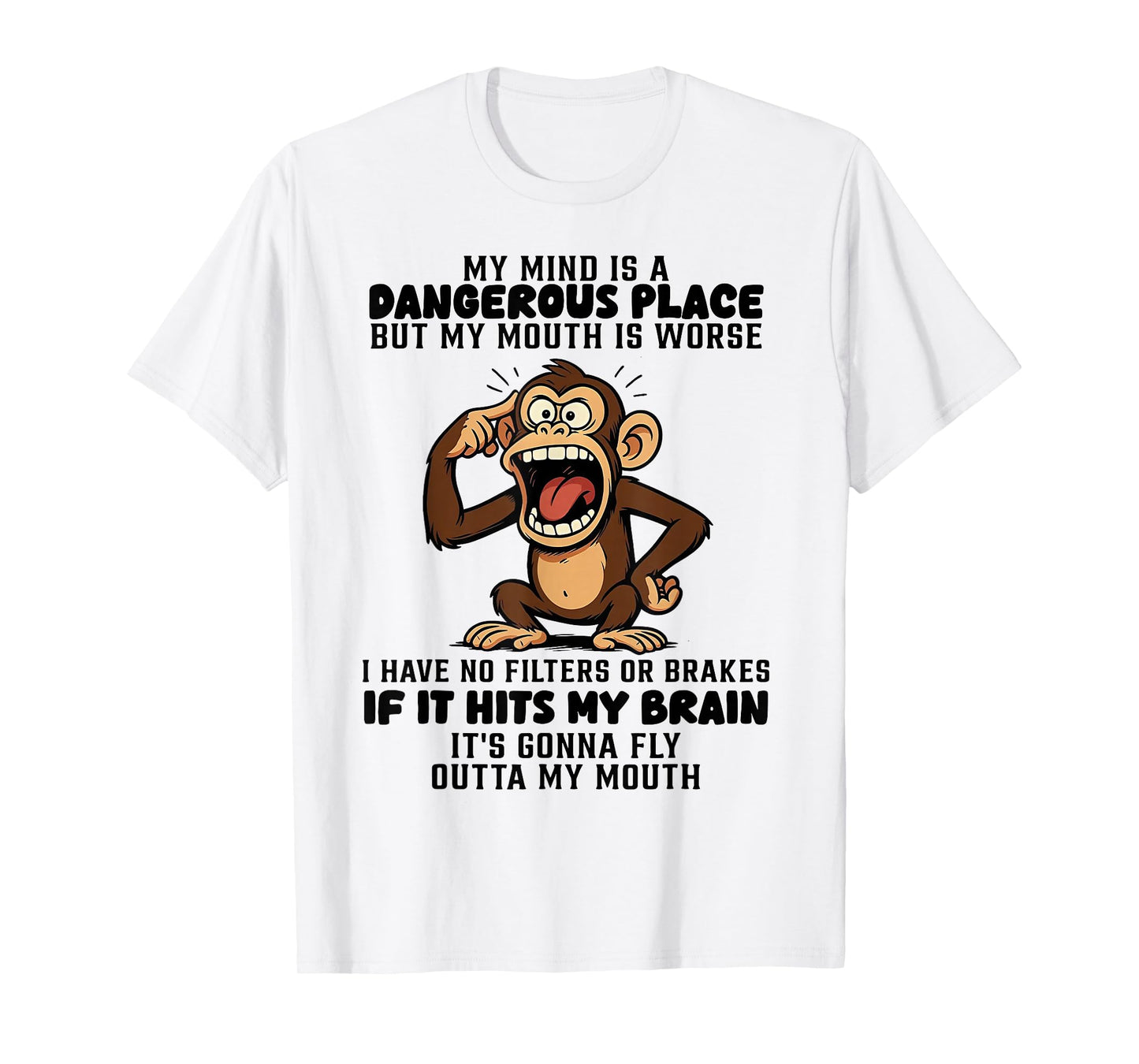Monkey My Mind is A Dangerous Place But My Mouth is Worse T-Shirt