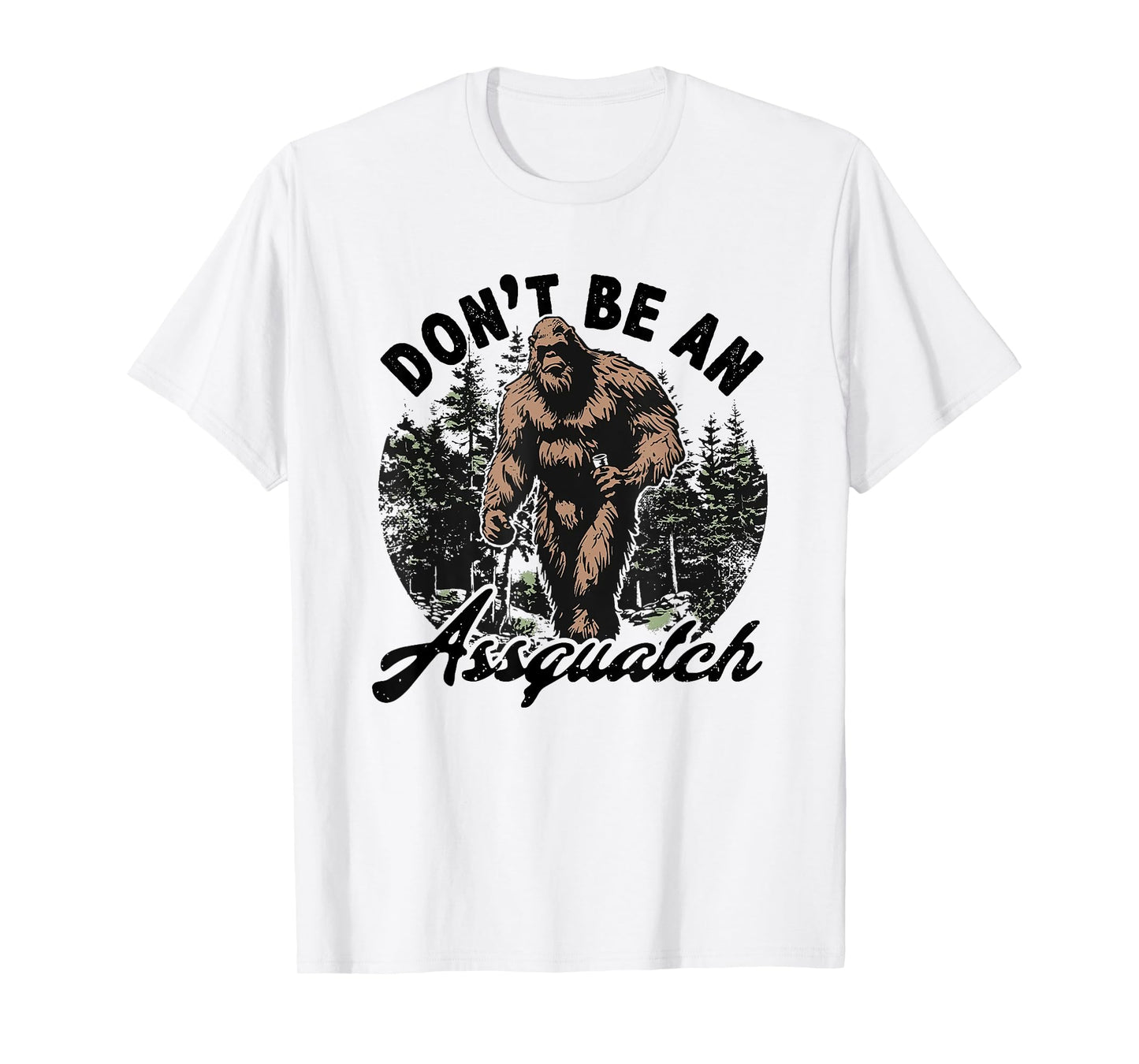don't be an assquatch T-Shirt
