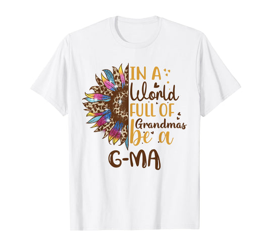 In A World Full Of Grandmas Be A G-Ma Best Grandma Ever T-Shirt