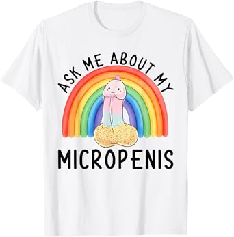 Ask Me About My Micropenis Funny Inappropriate Adult Humor T-Shirt