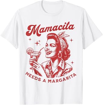 Mamacita Needs A Margarita T-Shirt