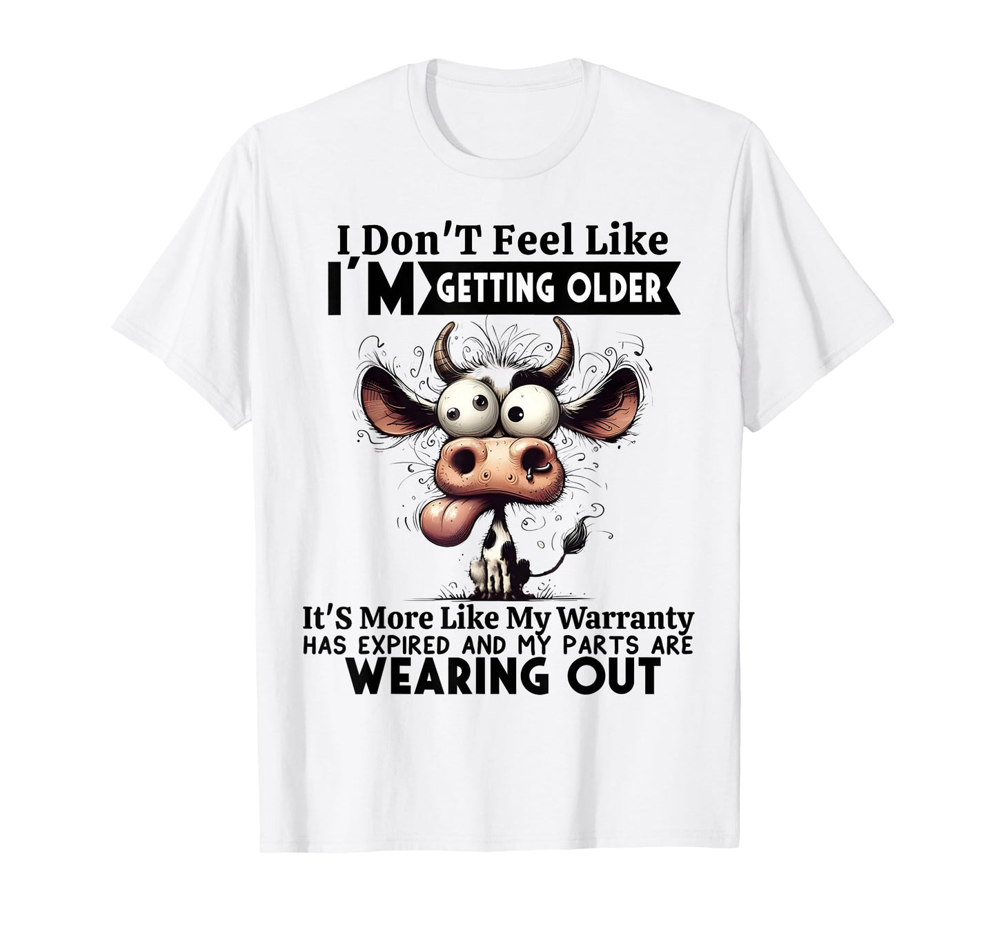 I Don't Feel Like I'm Getting Older It's More Like Warranty T-Shirt