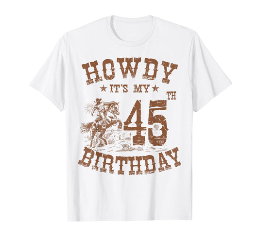 Howdy It's My 45th Birthday Western Cowboy 45 Years Old Bday T-Shirt