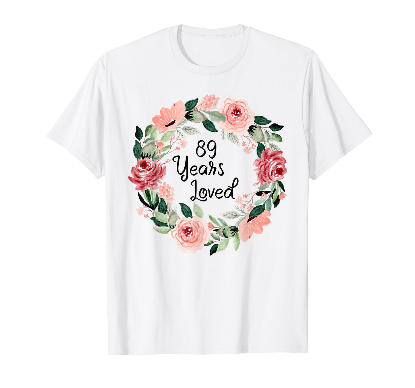 89 Years Loved Women Men 89 Years Old 89th Birthday T-Shirt