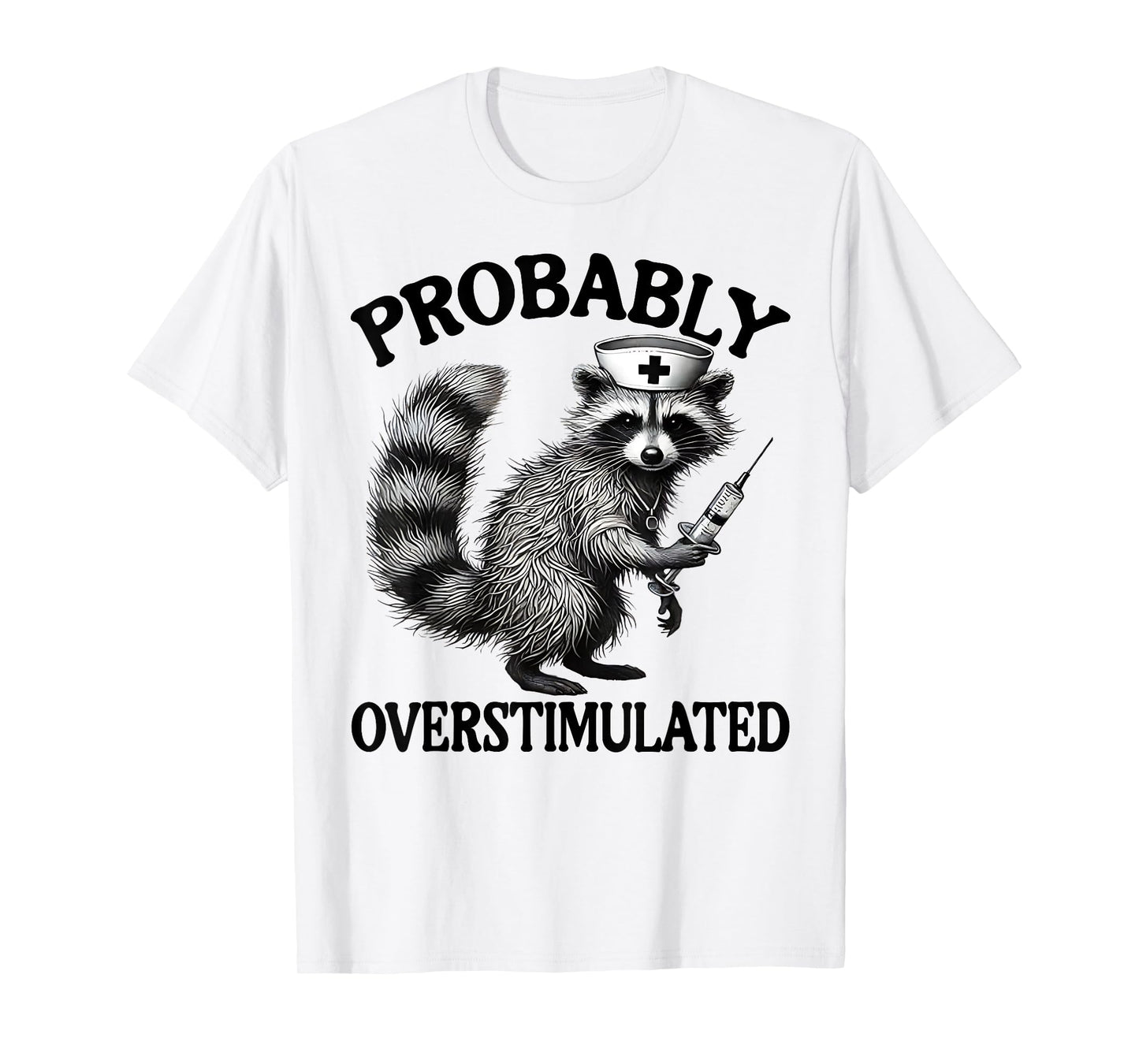 Probably Overstimulated Funny Meme Racoon Retro Humor Joke T-Shirt