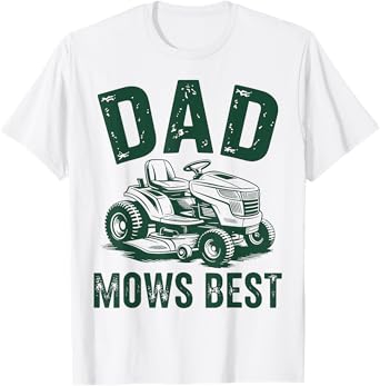 Dad Mows Best Lawn Care Funny Mowing Gardener Father's Day T-Shirt