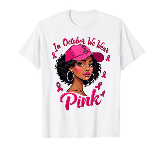 Black Women In October We Wear Pink Breast Cancer Awareness T-Shirt