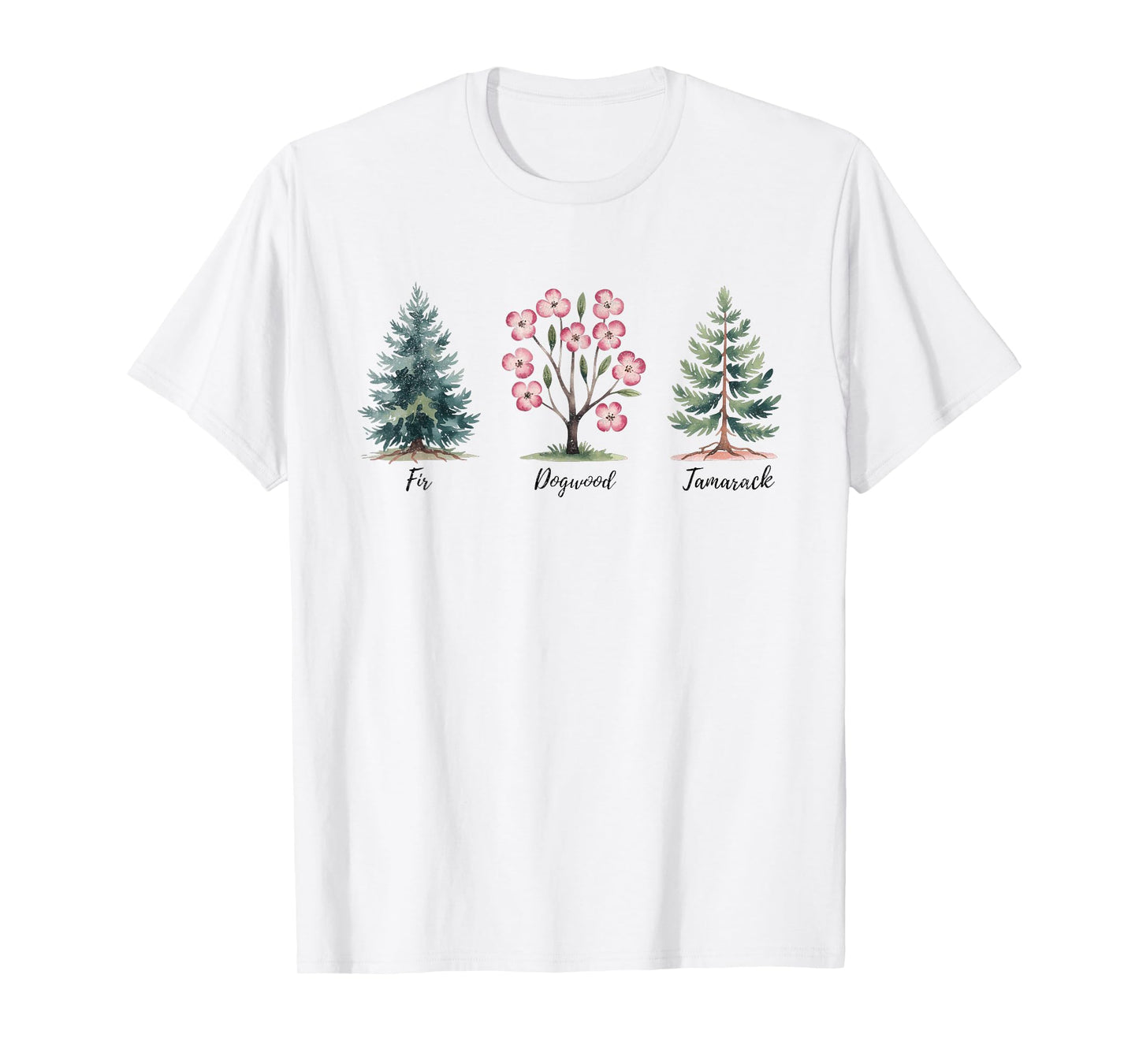 Fir Dogwood Tamarack Funny T-Shirt