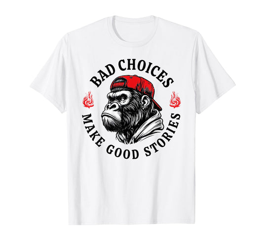 Bad Choices Make Good Stories Funny Monkey T-Shirt