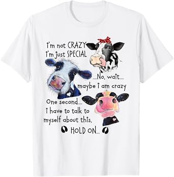 Cow I'm Not Crazy I'm Just Special No T-Shirt