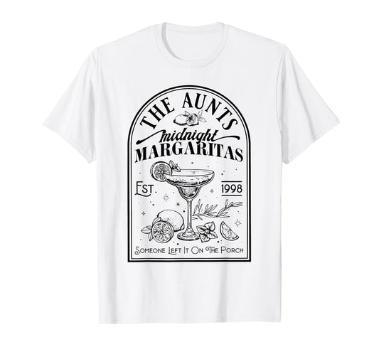 The Aunts Midnight Margaritas Someone Left It On The Porch T-Shirt