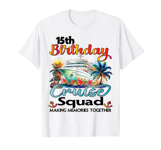 15th Birthday Cruise Squad Friends Family Vacation Matching T-Shirt