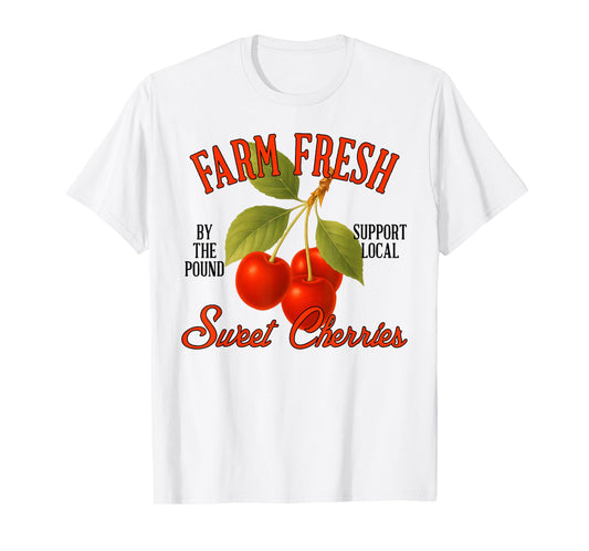 Cherry Farmers Market Gardening Farm A Fresh Sweet Cherries T-Shirt