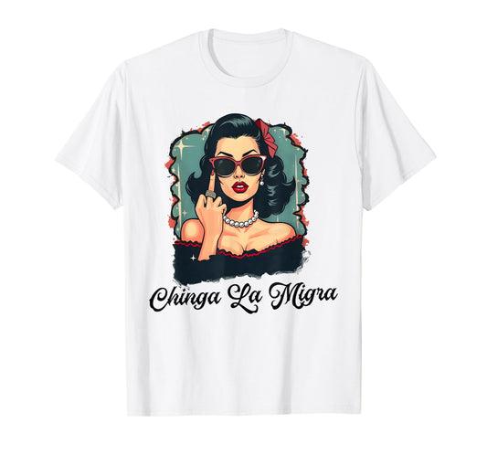 Chinga La Migra Pro immigration T-Shirt