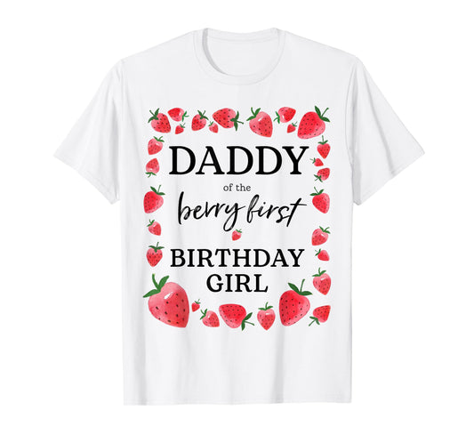 Daddy of The Berry First Birthday Girl Sweet One Strawberry T-Shirt