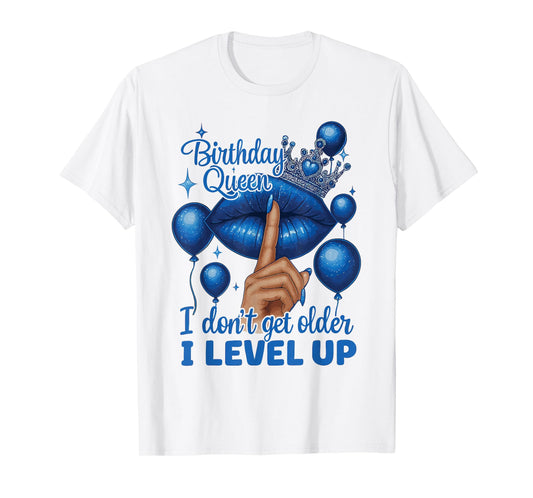 Cute Birthday Queen I Don't Get Older I Level Up Lip Balloon T-Shirt