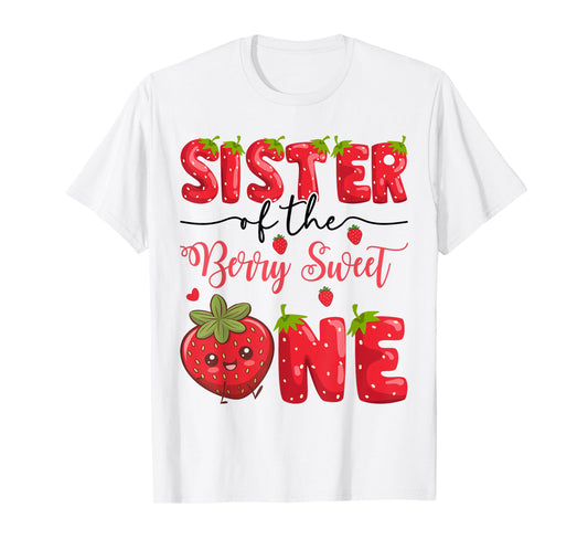 Sister Of The Berry Sweet One Strawberry First Birthday T-Shirt