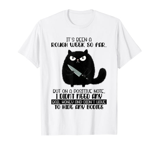 It's Been A Rough Week So Far But On A Positive Note Cat T-Shirt
