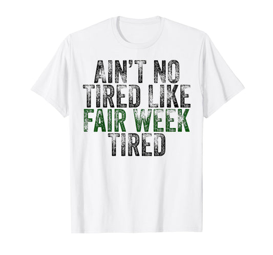 Ain’t No Tired Like Fair Week Tired Retro Vintage T-Shirt