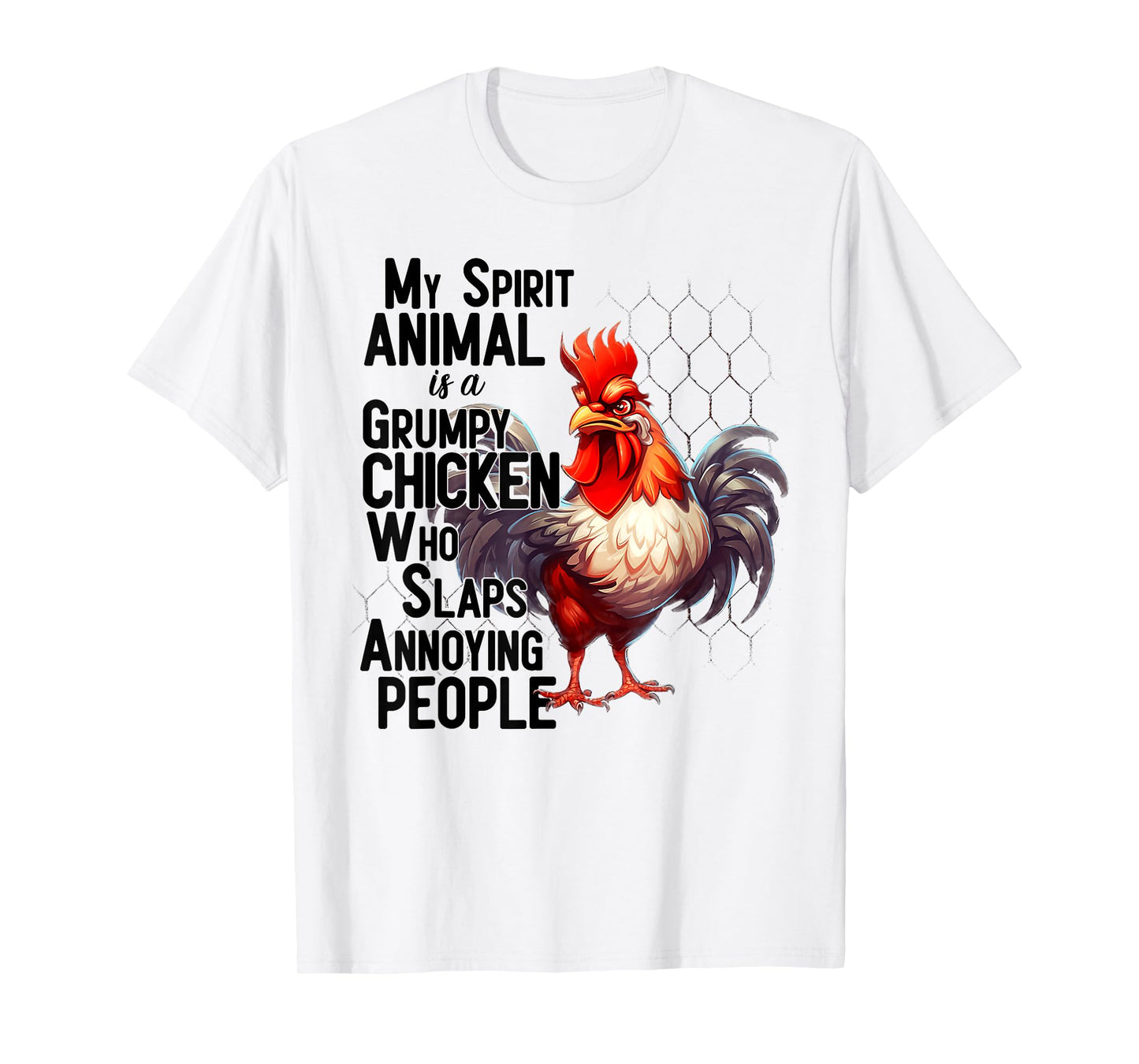 My Spirit Animal is A Grumpy Chicken Who Slaps Annoying T-Shirt