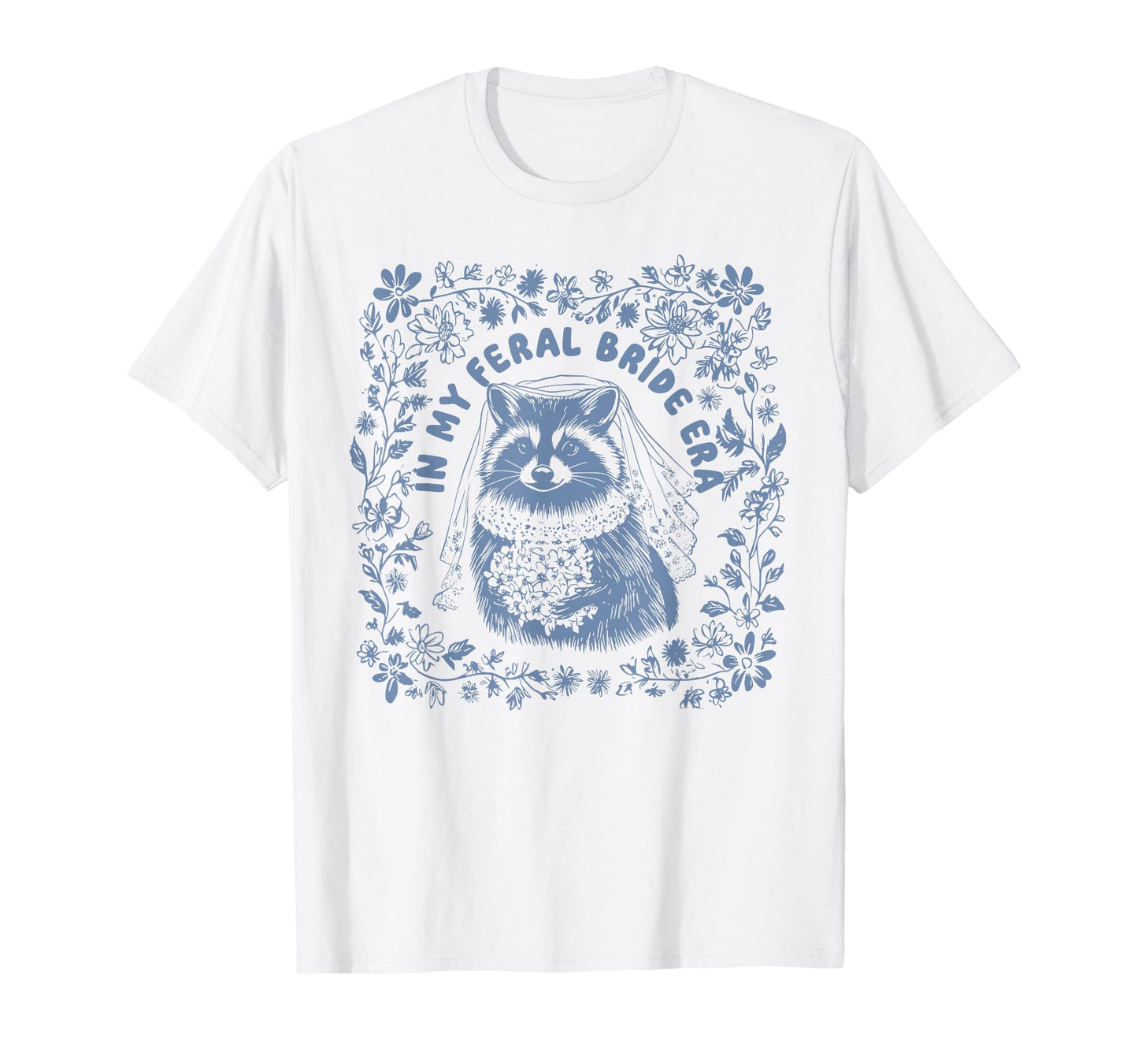 In My Feral Bride Era Funny Wedding Engagement Bachelorette T-Shirt