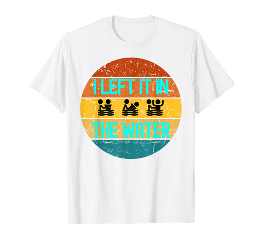 I Left It In The Water Baptism for Baptized Adults or youth T-Shirt