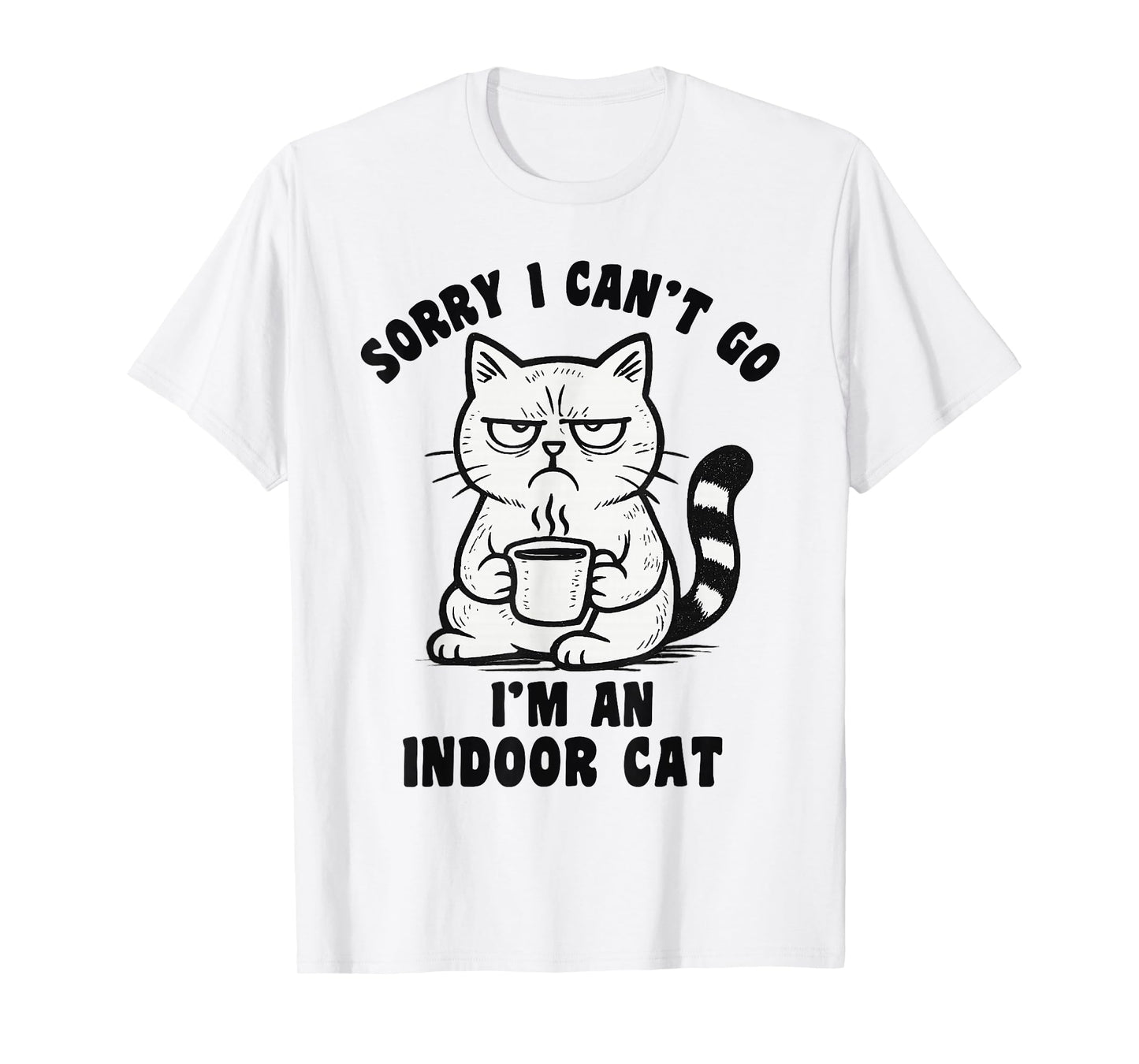 Sorry I Can’t Go I’m an Indoor Cat Funny Cat Meme T-Shirt
