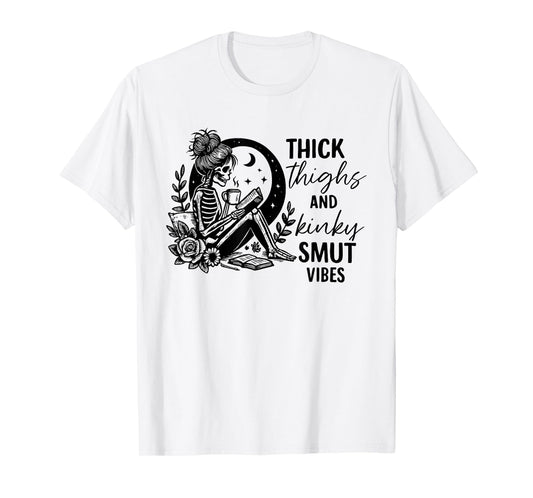 Skeleton Thick Thighs and Kinky Smutty Vibes Funny Saying T-Shirt
