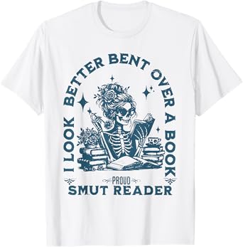 I Look Better Bent Over A Book Proud Smut Reader T-Shirt