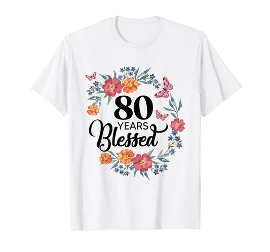 80 Years Blessed 80 Year Old BDay Floral 80th Birthday Gifts T-Shirt